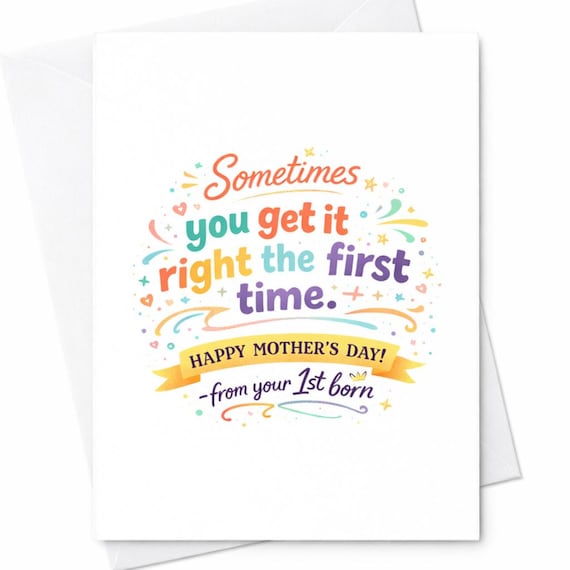 First Born Mother's Day Card Funny Sometimes You Get It Right The First Time From Your 1st Born Humor Gift For Mom C320