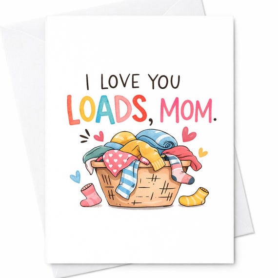 Laundry Loads Mom Funny Mother's Day Card I Love You Loads Mom Cute Laundry Basket Humor Card Gift From Daughter Son C308