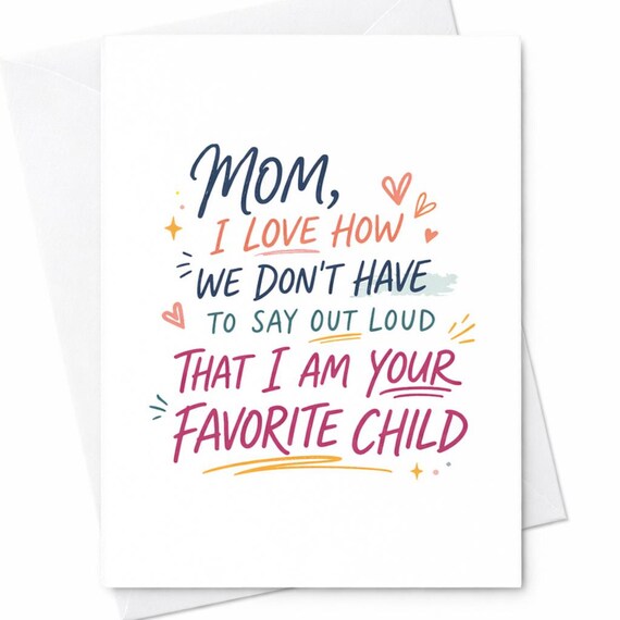 Favorite Child Mom Funny Mother's Day Card Sarcastic Mom Humor Card From Daughter Son Favorite Child Joke Gift For Mom C314
