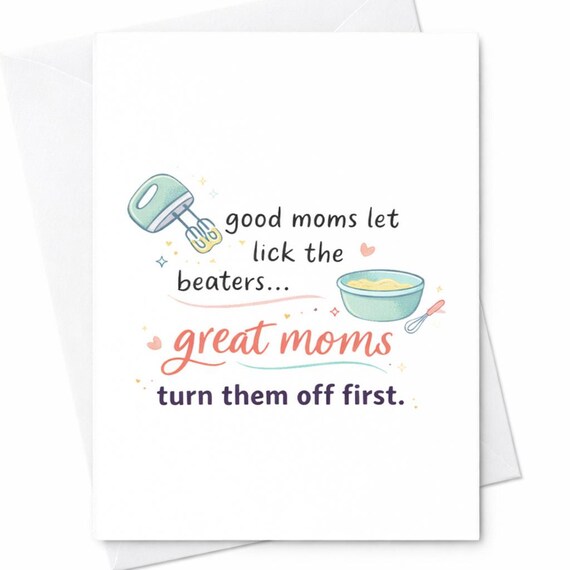 Mixer Baking Mom Funny Mother's Day Card Good Moms Let Lick The Beaters Great Moms Turn Them Off First Baking Humor Gift C315