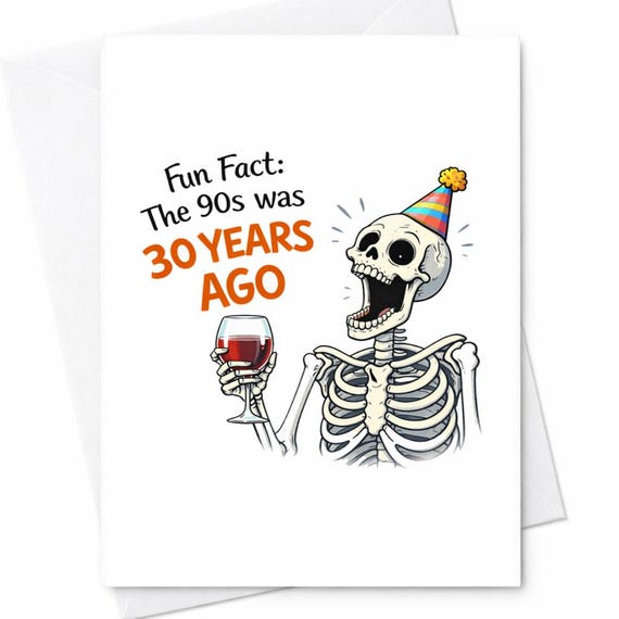 90s Birthday Card 30 Years Ago Funny Birthday Card Aging Joke Card Skeleton Humor Birthday Gift For Friend C338