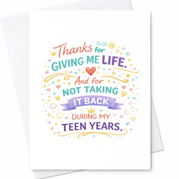Life Teen Years Mom Card Thanks For Giving Me Life And Not Taking It Back During My Teen Years Funny Mother's Day Gift C322
