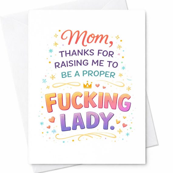 Fucking Lady Funny Mom Card Thanks For Raising Me To Be A Proper Fucking Lady Mother's Day Card Adult Humor Gift C324