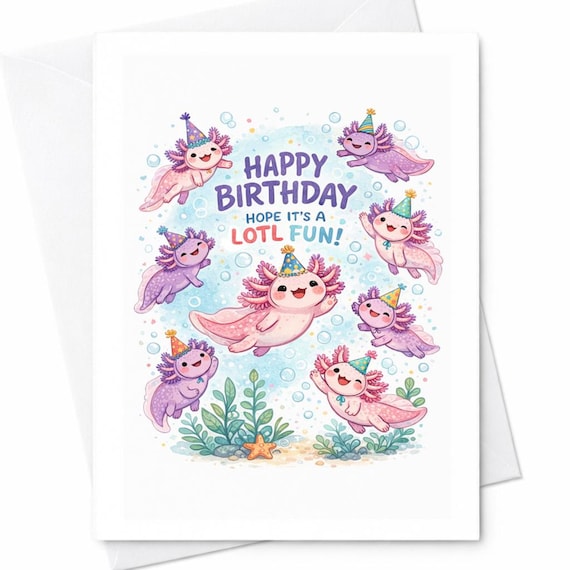 Cute Axolotl Birthday Card Happy Birthday Hope It’s A Lotl Fun Cute Animal Birthday Card Kawaii Axolotl Gift Kids Birthday Card C352