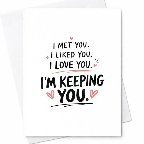 I Met You I Liked You I Love You I'm Keeping You Card Funny Love Card Cute Romantic Anniversary Card For Boyfriend Girlfriend C358