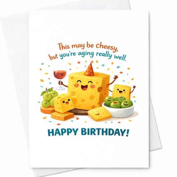 Funny Cheese Birthday Card with Food Pun - This May Be Cheesy - Laugh Out Loud Card for Friend's Birthday - Aging Well Theme C334
