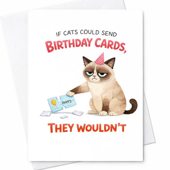 Funny Cat Birthday Card If Cats Could Send Birthday Cards They Wouldn't Grumpy Cat Birthday Card Sarcastic Cat Lover Gift C342