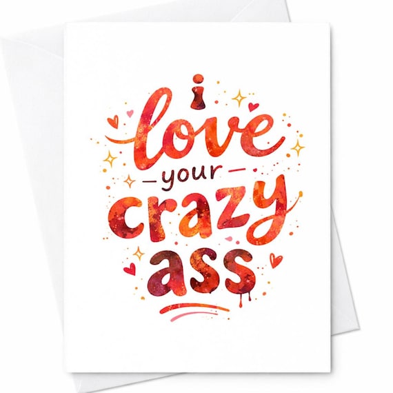 I Love Your Crazy Ass Card Funny Love Card Anniversary Card For Boyfriend Girlfriend Husband Wife Funny Relationship Card C356