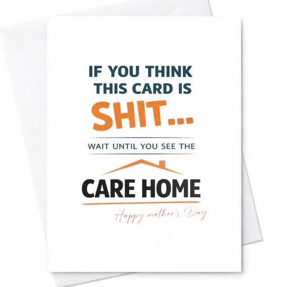 Funny Mother's Day Card If You Think This Card Is Shit Wait Until You See The Care Home Sarcastic Mom Humor Card Gift Idea C395