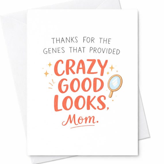 Funny Mom Card Crazy Good Looks Mom Card Thank You Mom Card From Daughter Son Humorous Mother's Day Birthday Card Gift C386