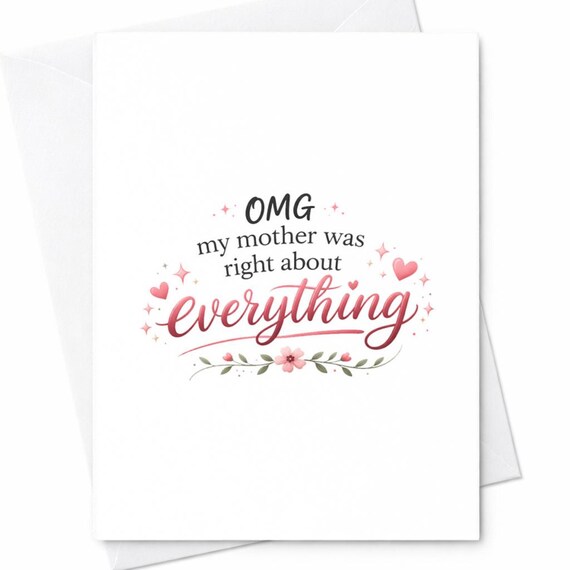 Funny Mother's Day Card Omg My Mother Was Right About Everything Card Gift From Daughter Son Sarcastic Mom Humor Appreciation Card C410
