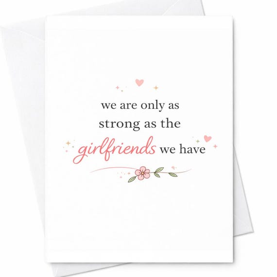 Funny Friendship Card for Best Friend - We Are Only As Strong As The Girlfriends We Have - Cute Floral Design for Bestie Birthday C414