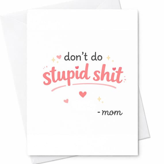 Funny Mother's Day Card Don't Do Stupid Shit Mom Humor Card From Daughter Son Sarcastic Mom Gift Idea C417