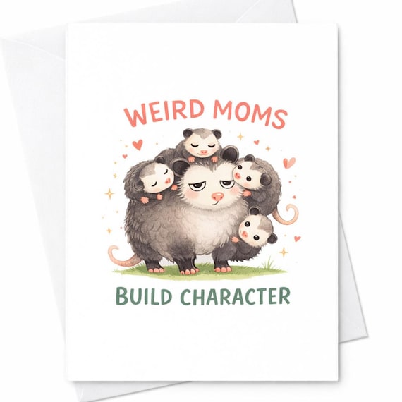Funny Mother's Day Card Weird Moms Build Character Cute Opossum Mom Card From Daughter Son Humor Gift For Mom C435