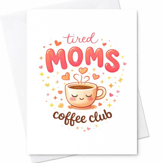 Funny Mothers Day Card Tired Moms Coffee Club Cute Mom Card Sleep Deprived Mom Gift Funny Coffee Mom Humor Card Gift C474