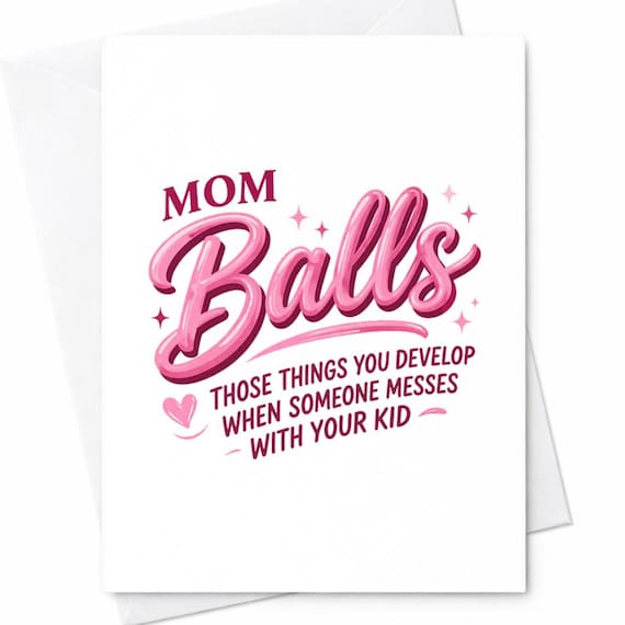 Mom Balls Card Funny Mothers Day Card Protective Mom Card Sarcastic Mom Humor Card Mom Life Card Adult Humor Gift For Mom C466