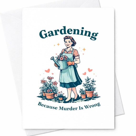 Funny Gardening Mom Card Gardening Because Murder Is Wrong Card Dark Humor Mom Gift Plant Lover Funny Mom Card Gift Idea C484