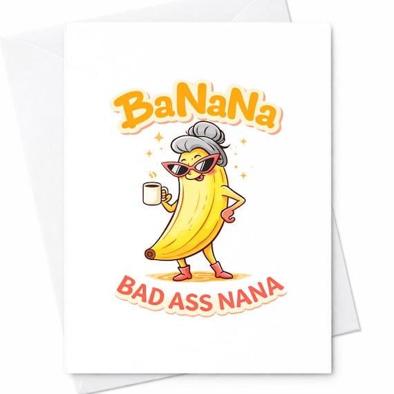 Funny Nana Card Banana Bad Ass Nana Card Cute Grandma Gift Humor Nana Birthday Card Coffee Loving Grandma Gift Idea C485