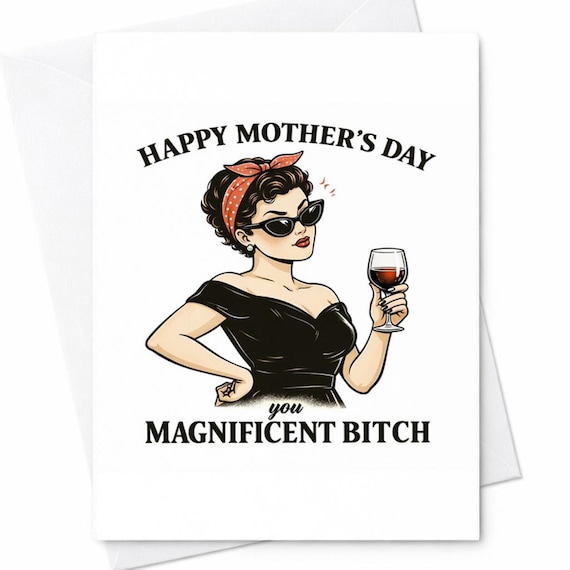 Funny Mother's Day Card Magnificent Bitch Card Sassy Mom Gift Bold Humor Adult Mom Card Best Friend Mom Birthday Gift C488