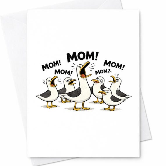 Funny Mom Card Mom Mom Mom Seagull Card Relatable Mother Humor Card Tired Mom Gift Parenting Chaos Card Birthday Gift C497