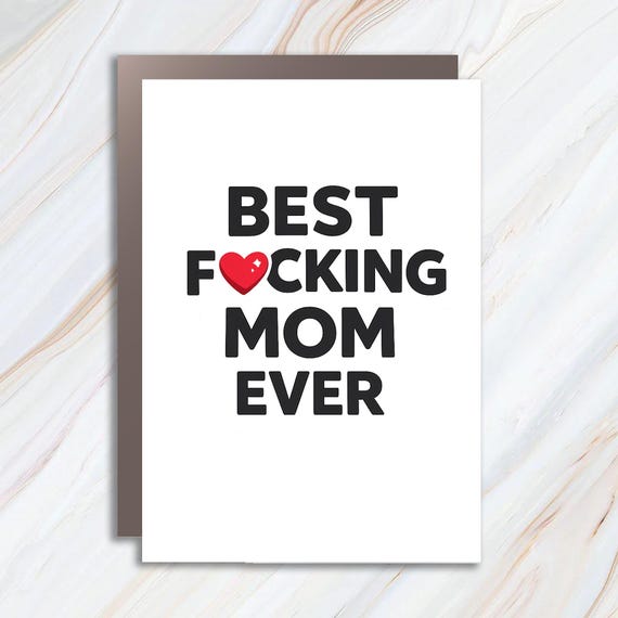 Funny Mother's Day Greeting Card, Best Mom Ever, Hilarious Mom Card, Best Fucking Mom Ever Card MC71