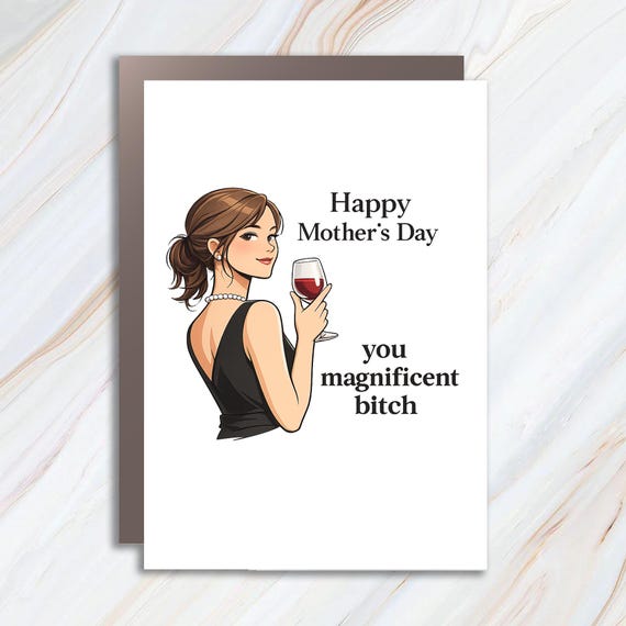 Funny Mother's Day Card, You Magnificent Bitch, Bold Mom Greeting Card, Sarcastic Mother's Day Gift, Snarky Card For Mom MC69