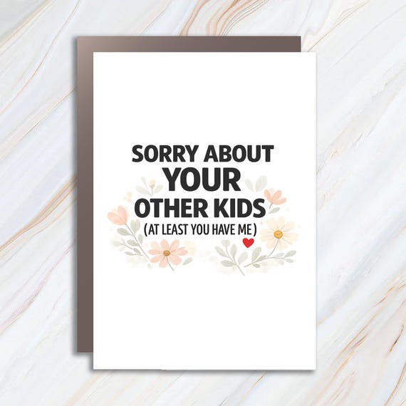 Funny Greeting Card For Dad, Sorry About Your Other Children, Card For Dad MC79