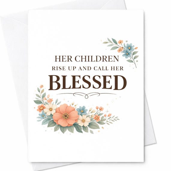 Her Children Rise Up And Call Her Blessed Card Christian Mother's Day Card Bible Verse Mom Gift Floral Faith Card C521