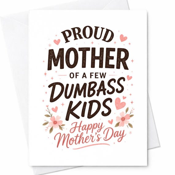 Funny Mom Card Dumbass Kids Card Proud Mother Card Sarcastic Mom Card Mother’s Day Funny Card From Kids Humor Gift C506
