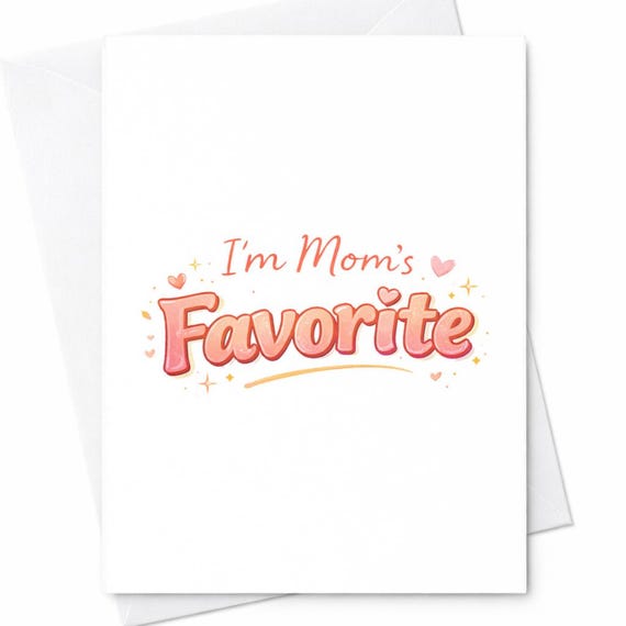I'm Mom's Favorite Card Funny Mothers Day Card Favorite Child Joke Card Cute Mom Card Gift From Son Daughter C529