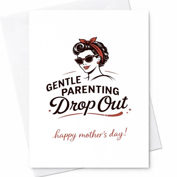 Gentle Parenting Drop Out Card Funny Mother's Day Card Sarcastic Mom Gift Vintage Mom Humor Card Cool Mom Retro Style Card C516