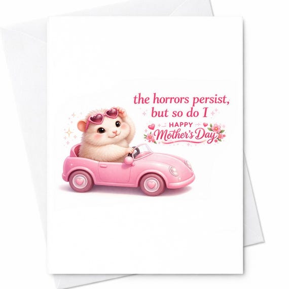 The Horrors Persist But So Do I Card Funny Mothers Day Card Cute Hamster Car Card Relatable Mom Life Card Gift For Mom C535