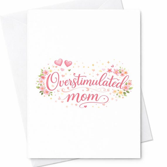 Overstimulated Mom Card Funny Mothers Day Card Relatable Mom Life Card Mental Load Mom Card Cute Floral Mom Card Gift C537