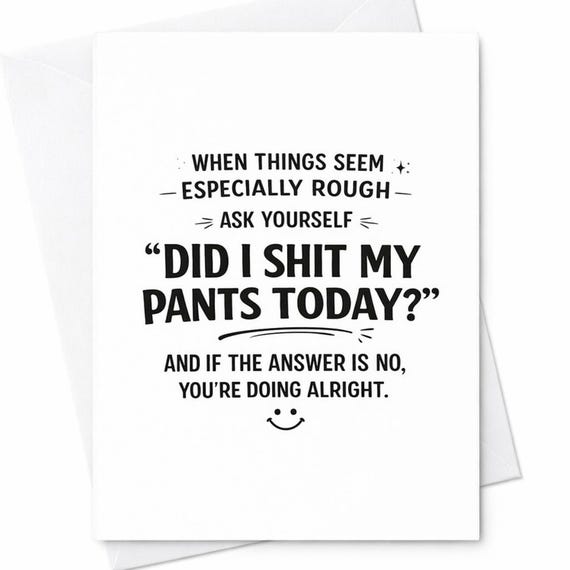 Did I Shit My Pants Today Card Funny Encouragement Card Sarcastic Motivation Card Adult Humor Card Rough Day Card Gift C541