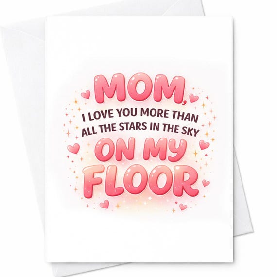 Mom I Love You More Than All The Stars Funny Mothers Day Card On My Floor Joke Card From Daughter Or Son Humor Gift C555
