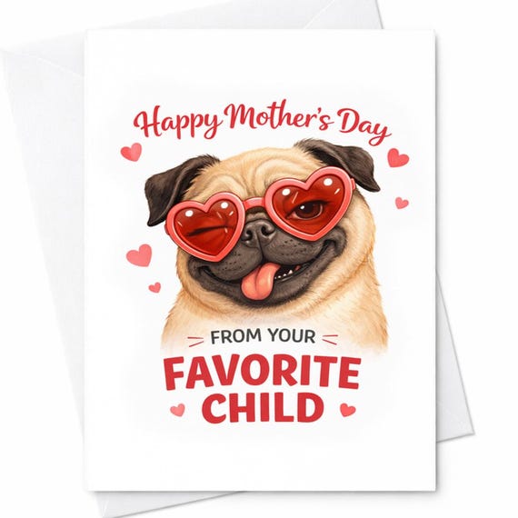 Happy Mother's Day From Your Favorite Child Funny Dog Card Cute Pug Card Mothers Day Card From Dog Dog Lover Gift Funny Mothers Day C603