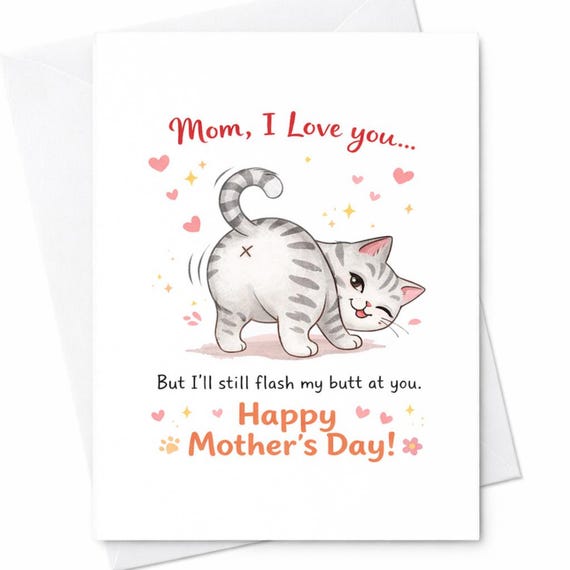 Mom I Love You But I'll Still Flash My Butt Funny Cat Card Mothers Day Card Cat Lover Gift Cute Cat Mom Card C604