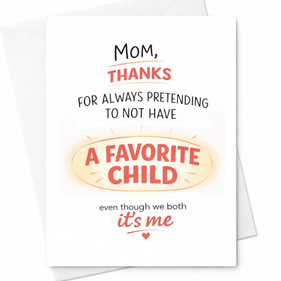 Funny Mom Favorite Child Card Sarcastic Mothers Day Card Humor Mom Gift Adult Funny Mom Card Favorite Child Joke Card C628