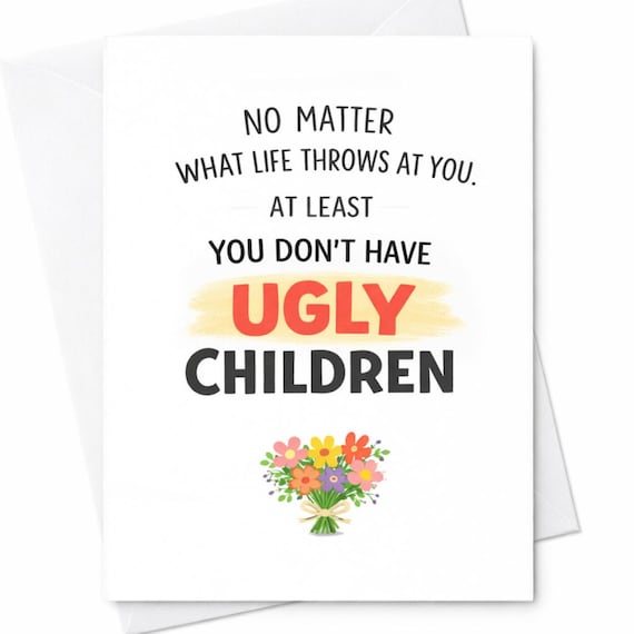 Funny Mom Card Ugly Children Joke Card Sarcastic Mothers Day Card Humor Mom Gift Adult Funny Greeting Card C629