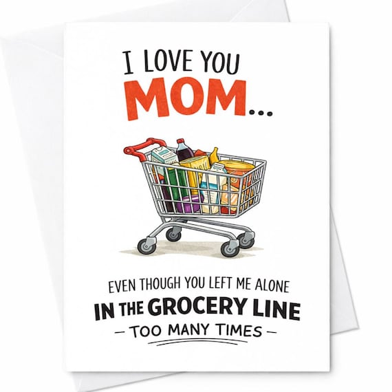 Funny Mom Card Grocery Line Joke Mothers Day Card Sarcastic Mom Humor Card From Kid Funny Mothers Day Gift Card C642
