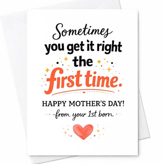 Sometimes You Get It Right The First Time Funny Mother’s Day Card From First Born Child For Mom Sarcastic Humor Gift C650