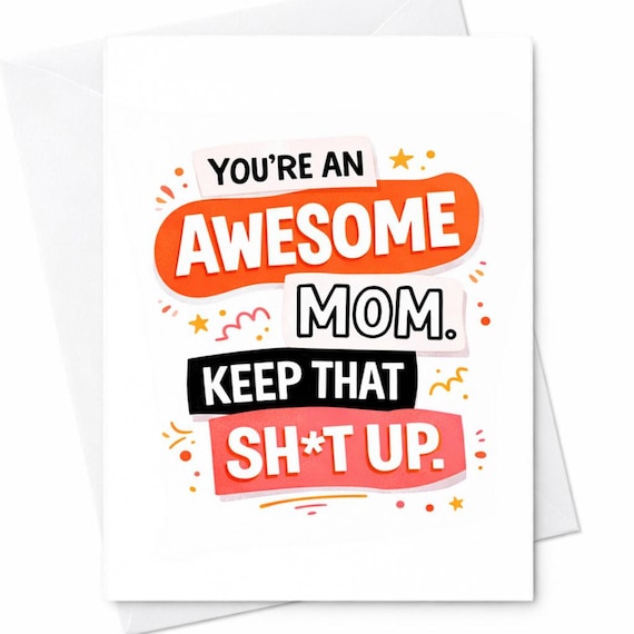 You’re An Awesome Mom Keep That Sh*t Up Funny Mother’s Day Card For Mom Sarcastic Rude Humor Gift C652