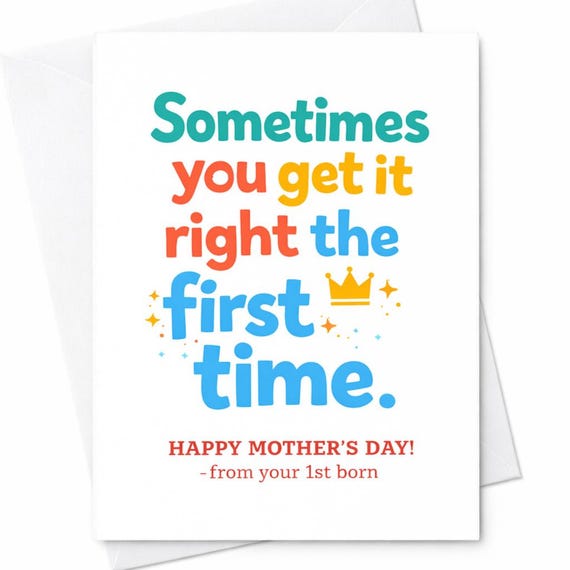 Sometimes You Get It Right The First Time Mother’s Day Card From First Born Child For Mom Funny Sarcastic Humor Gift C655