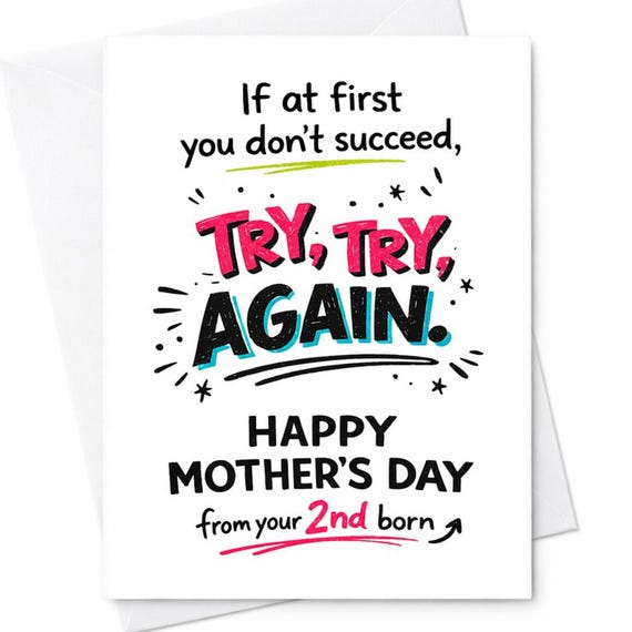 If At First You Don’t Succeed Try Try Again Funny Mother’s Day Card From Second Born Child For Mom Sarcastic Humor Gift C658
