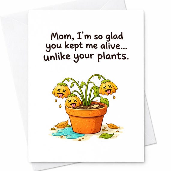 Mom I’m So Glad You Kept Me Alive Unlike Your Plants Funny Mother’s Day Card For Mom Sarcastic Humor Gift C661