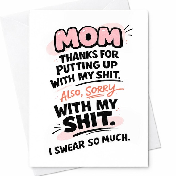 Mom Thanks For Putting Up With My Shit Also Sorry Funny Mother’s Day Card For Mom Sarcastic Rude Humor Gift C662