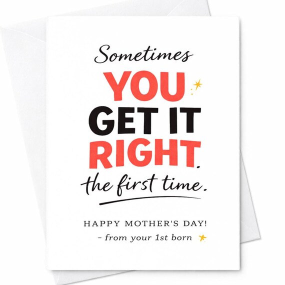 Sometimes You Get It Right The First Time Mother’s Day Card From First Born Child For Mom Funny Sarcastic Humor Gift C669