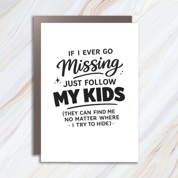 If I Ever Go Missing Just Follow My Kids, Funny Mom Greeting Card, Mother's Day Card, Mom Life Card, Funny Gift For Mom MC146