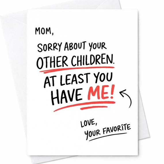 Mom Sorry About Your Other Children At Least You Have Me Funny Mother’s Day Card For Mom Sarcastic Humor Favorite Child Gift C671