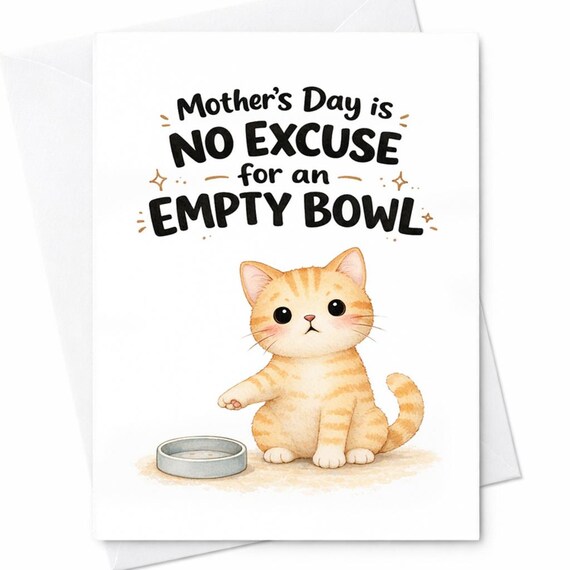 Mother’s Day Is No Excuse For An Empty Bowl Funny Cat Mother’s Day Card For Mom Pet Lover Humor Gift C681